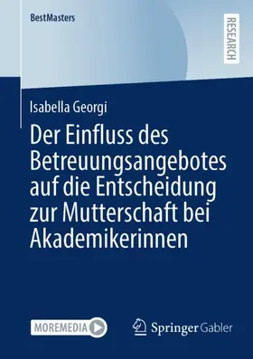 Georgi |  Der Einfluss des Betreuungsangebotes auf die Entscheidung zur Mutterschaft bei Akademikerinnen | Buch |  Sack Fachmedien