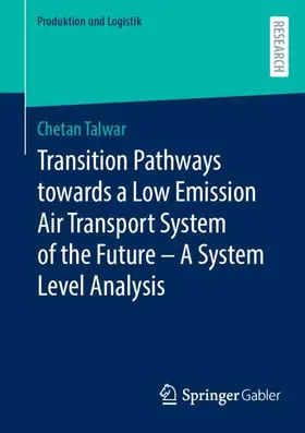 Talwar |  Transition Pathways towards a Low Emission Air Transport System of the Future - A System Level Analysis | Buch |  Sack Fachmedien