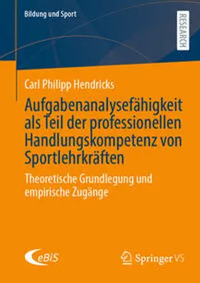 Hendricks |  Aufgabenanalysefähigkeit als Teil der professionellen Handlungskompetenz von Sportlehrkräften | eBook | Sack Fachmedien