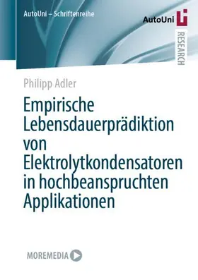 Adler |  Empirische Lebensdauerprädiktion von Elektrolytkondensatoren in hochbeanspruchten Applikationen | Buch |  Sack Fachmedien