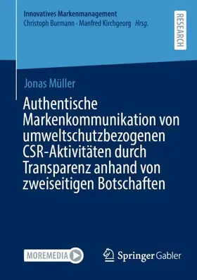 Müller |  Authentische Markenkommunikation von umweltschutzbezogenen CSR-Aktivitäten durch Transparenz anhand von zweiseitigen Botschaften | Buch |  Sack Fachmedien