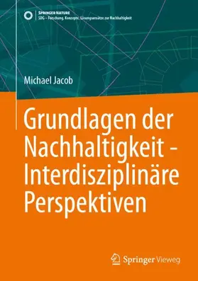 Jacob |  Grundlagen der Nachhaltigkeit - Interdisziplinäre Perspektiven | Buch |  Sack Fachmedien