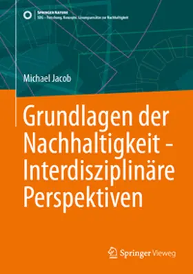 Jacob |  Grundlagen der Nachhaltigkeit - Interdisziplinäre Perspektiven | eBook | Sack Fachmedien