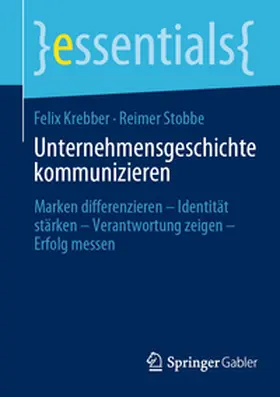 Krebber / Stobbe |  Unternehmensgeschichte kommunizieren | eBook | Sack Fachmedien