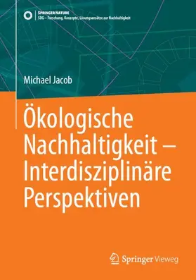 Jacob |  Ökologische Nachhaltigkeit - Interdisziplinäre Perspektiven | Buch |  Sack Fachmedien