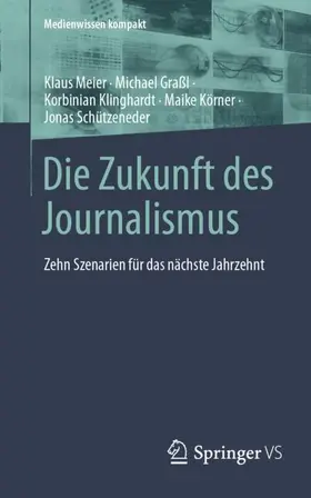 Meier / Graßl / Schützeneder |  Die Zukunft des Journalismus | Buch |  Sack Fachmedien