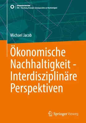 Jacob |  Ökonomische Nachhaltigkeit - Interdisziplinäre Perspektiven | Buch |  Sack Fachmedien