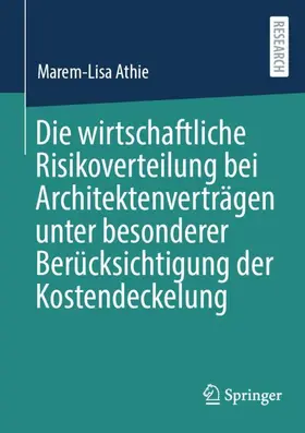 Athie |  Die wirtschaftliche Risikoverteilung bei Architektenverträgen unter besonderer Berücksichtigung der Kostendeckelung | Buch |  Sack Fachmedien