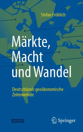 Fröhlich | Märkte, Macht und Wandel | Buch | 978-3-658-47172-9 | sack.de