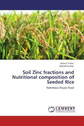 Yadav / Kumar |  Soil Zinc fractions and Nutritional composition of Seeded Rice | Buch |  Sack Fachmedien