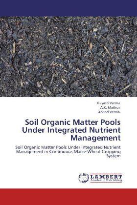 Verma / Mathur |  Soil Organic Matter Pools Under Integrated Nutrient Management | Buch |  Sack Fachmedien