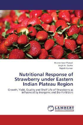Prasad / Dutta / Kumar |  Nutritional Response of Strawberry under Eastern Indian Plateau Region | Buch |  Sack Fachmedien