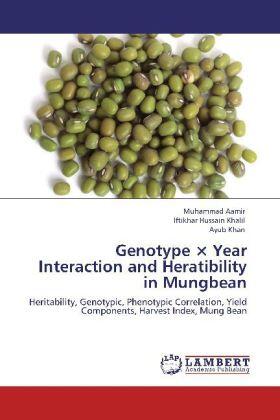 Aamir / Khalil / Khan |  Genotype × Year Interaction and Heratibility in Mungbean | Buch |  Sack Fachmedien