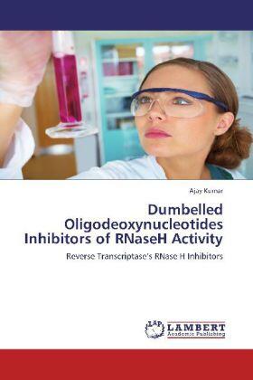 Kumar |  Dumbelled Oligodeoxynucleotides Inhibitors of RNaseH  Activity | Buch |  Sack Fachmedien