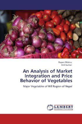 Mishra / Kumar |  An Analysis of Market Integration and Price Behavior of Vegetables | Buch |  Sack Fachmedien