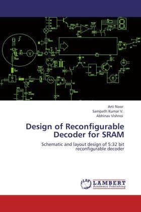 Noor / Kumar V. / Vishnoi |  Design of Reconfigurable Decoder for SRAM | Buch |  Sack Fachmedien