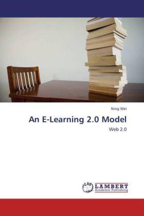 Wei |  An E-Learning 2.0 Model | Buch |  Sack Fachmedien