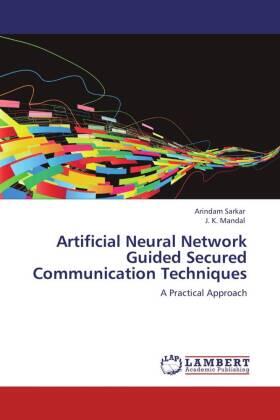 Sarkar / Mandal |  Artificial Neural Network Guided Secured Communication Techniques | Buch |  Sack Fachmedien