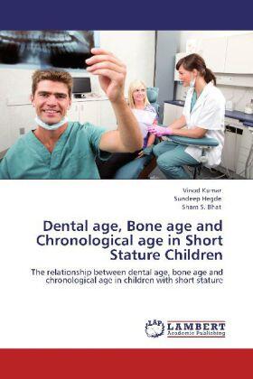 Kumar / Hegde / Bhat |  Dental age, Bone age and Chronological age in Short Stature Children | Buch |  Sack Fachmedien