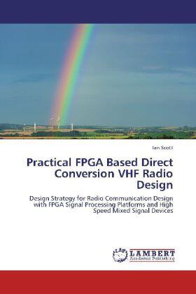 Scott |  Practical FPGA Based Direct Conversion VHF Radio Design | Buch |  Sack Fachmedien