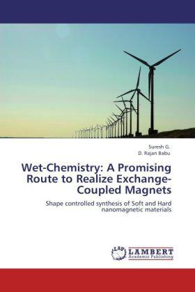G. / Rajan Babu |  Wet-Chemistry: A Promising Route to Realize Exchange-Coupled Magnets | Buch |  Sack Fachmedien