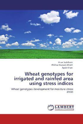 Subthain / Khalil / Khan |  Wheat genotypes for irrigated and rainfed area using stress indices | Buch |  Sack Fachmedien