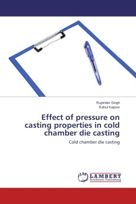 Singh / Kapoor |  Effect of pressure on casting properties in cold chamber die casting | Buch |  Sack Fachmedien