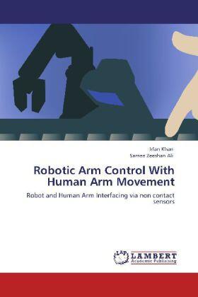 Khan / Ali |  Robotic Arm Control With Human Arm Movement | Buch |  Sack Fachmedien