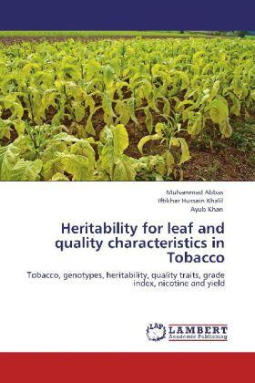 Abbas / Khalil / Khan |  Heritability for leaf and quality characteristics in Tobacco | Buch |  Sack Fachmedien