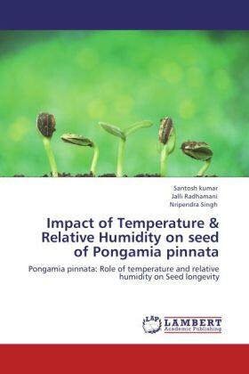 Kumar / Radhamani / Singh |  Impact of Temperature & Relative  Humidity on seed of Pongamia pinnata | Buch |  Sack Fachmedien