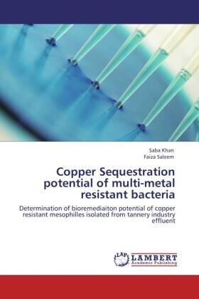 Khan / Saleem |  Copper Sequestration potential of multi-metal resistant bacteria | Buch |  Sack Fachmedien