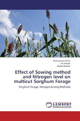 Afzal / Amjad / Ahmad |  Effect of Sowing method and Nitrogen level on multicut Sorghum Forage | Buch |  Sack Fachmedien