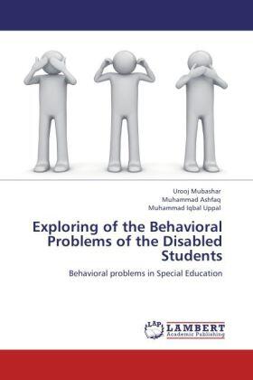 Mubashar / Ashfaq / Uppal |  Exploring of the Behavioral Problems of the Disabled Students | Buch |  Sack Fachmedien