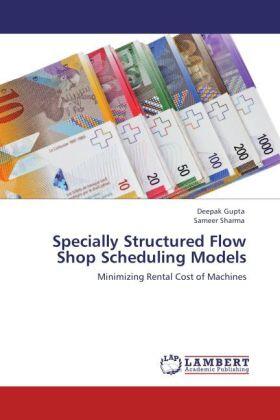 Gupta / Sharma |  Specially Structured Flow Shop Scheduling Models | Buch |  Sack Fachmedien