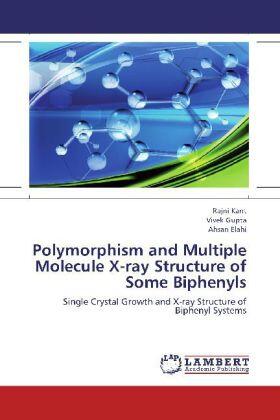 Kant / Gupta / Elahi |  Polymorphism and Multiple Molecule X-ray Structure of Some Biphenyls | Buch |  Sack Fachmedien