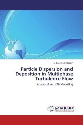 Hossain |  Particle Dispersion and Deposition in Multiphase Turbulence Flow | Buch |  Sack Fachmedien