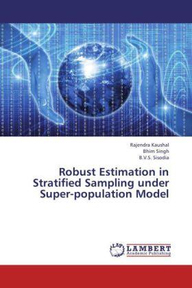 Kaushal / Singh / Sisodia |  Robust Estimation in Stratified Sampling under Super-population Model | Buch |  Sack Fachmedien