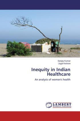 Kumar / Kishore |  Inequity in Indian Healthcare | Buch |  Sack Fachmedien