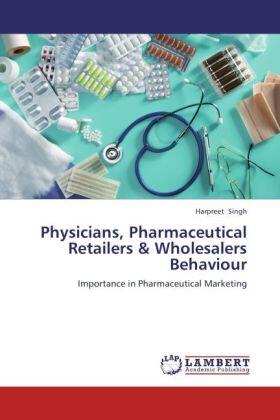 Singh |  Physicians, Pharmaceutical Retailers & Wholesalers Behaviour | Buch |  Sack Fachmedien