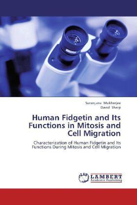 Mukherjee / Sharp |  Human Fidgetin and Its Functions in Mitosis and Cell Migration | Buch |  Sack Fachmedien