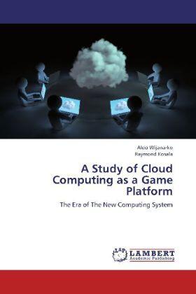 Wijanarko / Kosala |  A Study of Cloud Computing as a Game Platform | Buch |  Sack Fachmedien