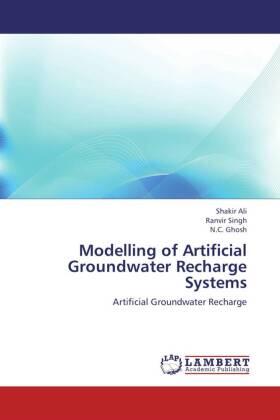 Ali / Singh / Ghosh |  Modelling of Artificial Groundwater Recharge Systems | Buch |  Sack Fachmedien