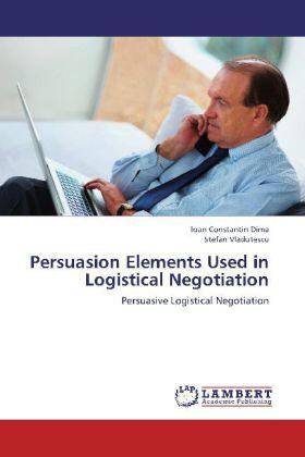 Dima / Vladutescu |  Persuasion Elements Used in Logistical Negotiation | Buch |  Sack Fachmedien