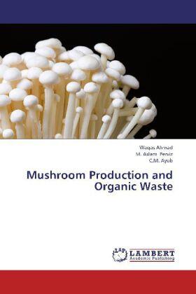 Ahmad / Perviz / Ayub |  Mushroom Production and Organic Waste | Buch |  Sack Fachmedien