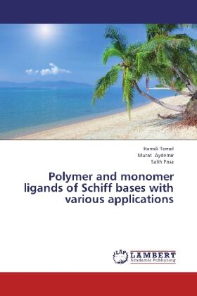 Temel / Aydemir / Pasa |  Polymer and monomer ligands of Schiff bases with various applications | Buch |  Sack Fachmedien