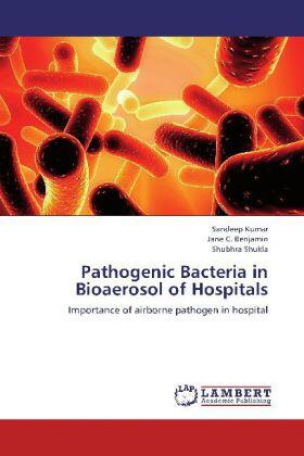 Kumar / Benjamin / Shukla |  Pathogenic Bacteria in Bioaerosol of Hospitals | Buch |  Sack Fachmedien