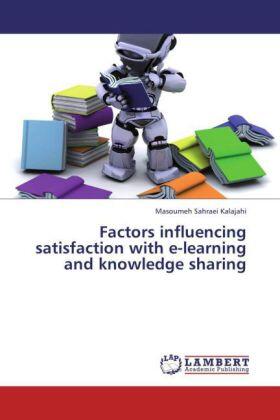 Sahraei Kalajahi |  Factors influencing satisfaction with e-learning and knowledge sharing | Buch |  Sack Fachmedien