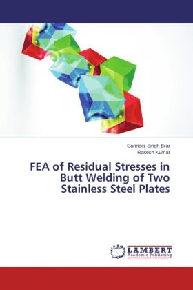 Brar / Kumar |  FEA of Residual Stresses in Butt Welding of Two Stainless Steel Plates | Buch |  Sack Fachmedien