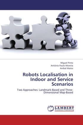 Pinto / Moreira / Matos |  Robots Localisation in Indoor and Service Scenarios | Buch |  Sack Fachmedien