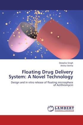 Singh / Verma |  Floating Drug Delivery System: A Novel Technology | Buch |  Sack Fachmedien